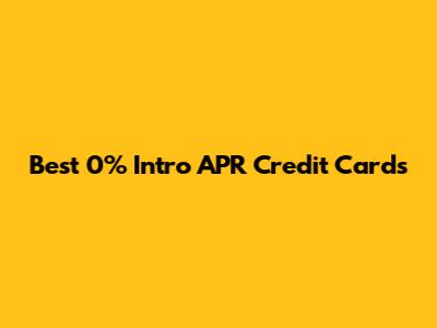 Best 0% Intro APR Credit Cards