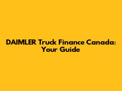 DAIMLER Truck Finance Canada: Your Guide