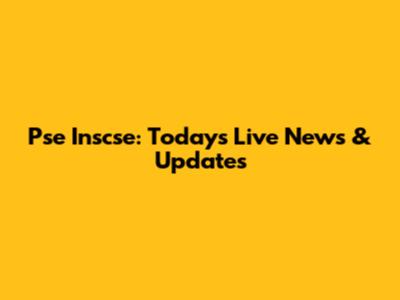 Pse Inscse: Today's Live News & Updates